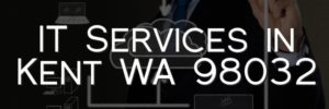 IT Services in Kent WA 98032