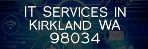 IT Services in Kirkland WA 98034