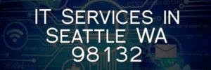 IT Services in Seattle WA 98132