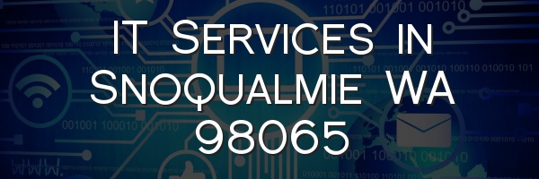 IT Services in Snoqualmie WA 98065